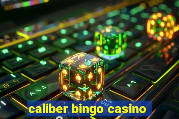 caliber bingo casino