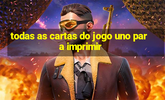 todas as cartas do jogo uno para imprimir