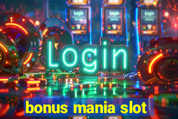 bonus mania slot