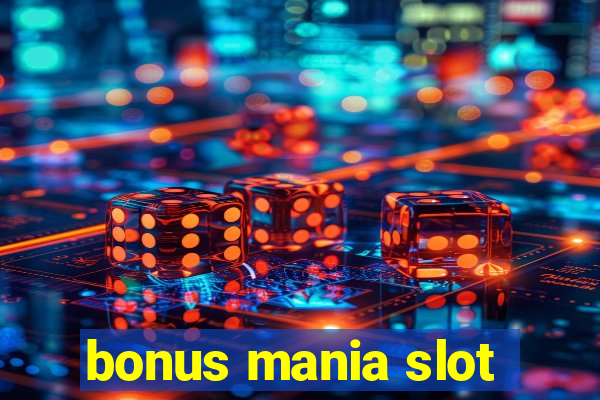 bonus mania slot