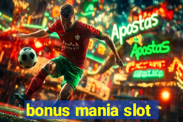 bonus mania slot