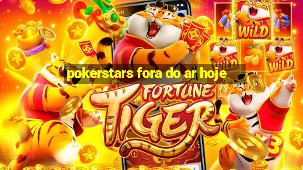 pokerstars fora do ar hoje