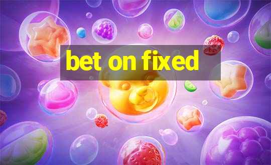 bet on fixed