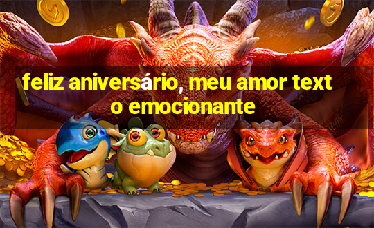 feliz aniversário, meu amor texto emocionante