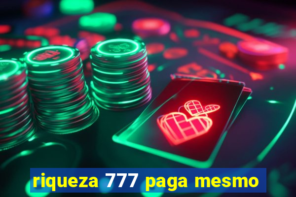 riqueza 777 paga mesmo