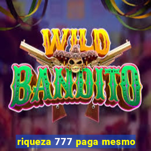 riqueza 777 paga mesmo