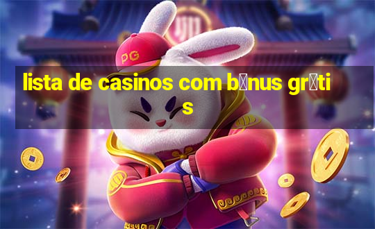 lista de casinos com b么nus gr谩tis