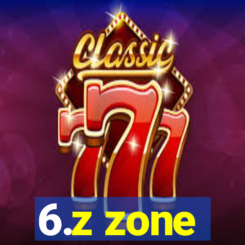 6.z zone