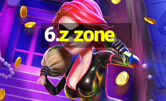 6.z zone