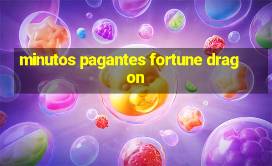 minutos pagantes fortune dragon