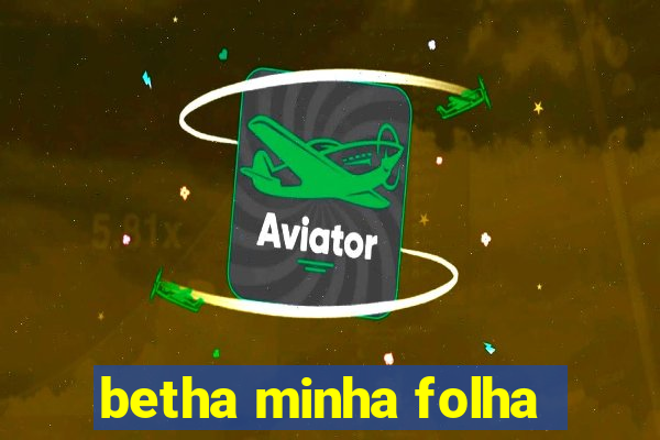 betha minha folha