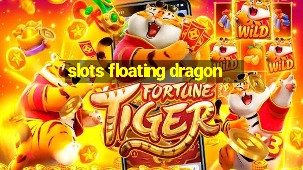 slots floating dragon