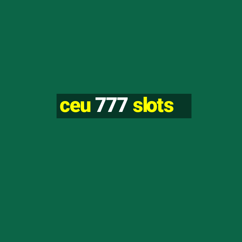 ceu 777 slots