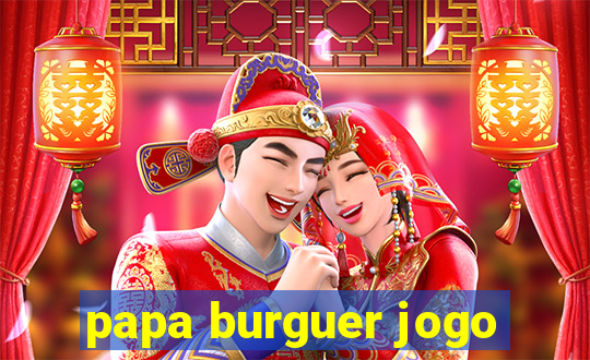 papa burguer jogo