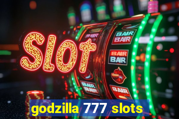 godzilla 777 slots