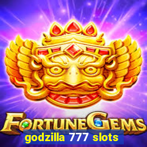 godzilla 777 slots