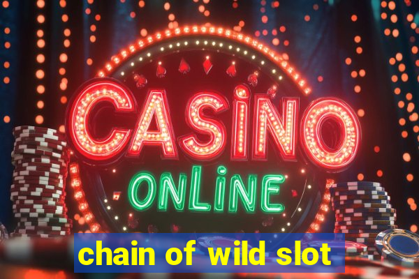 chain of wild slot