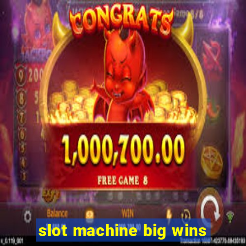 slot machine big wins