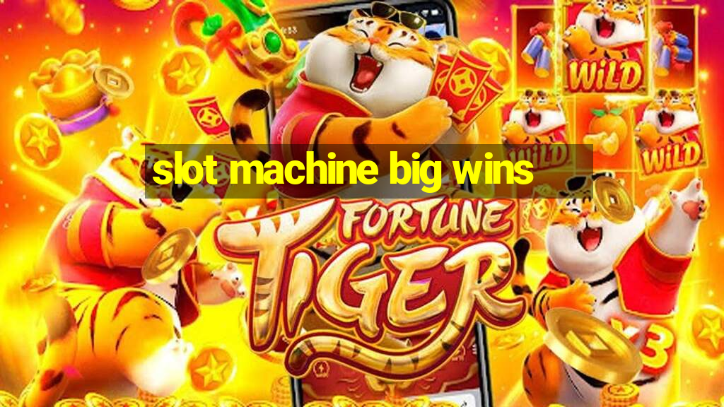 slot machine big wins