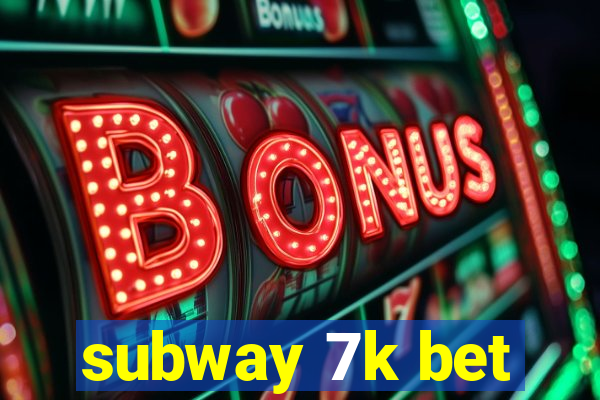 subway 7k bet