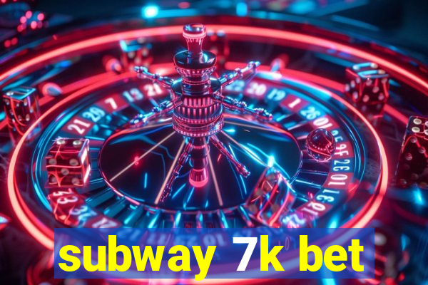 subway 7k bet