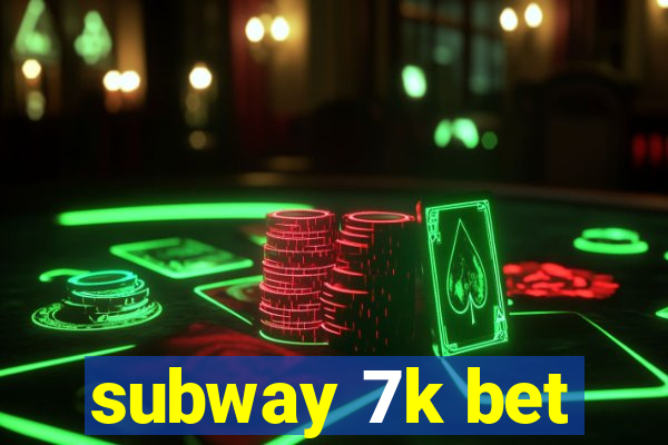 subway 7k bet