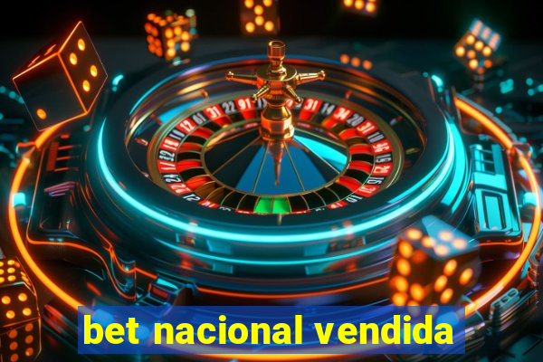 bet nacional vendida