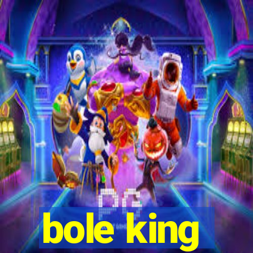 bole king