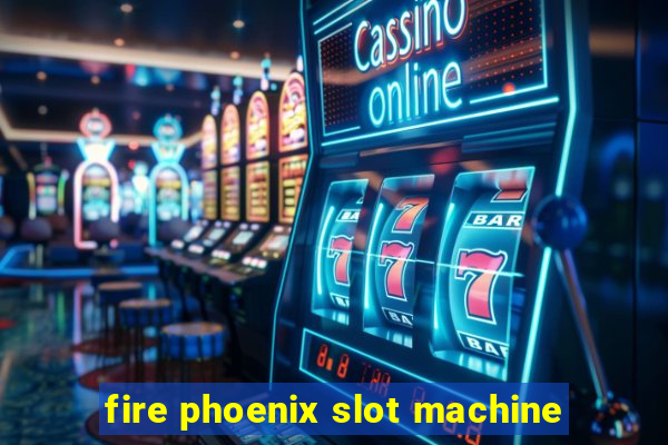 fire phoenix slot machine