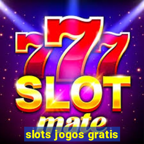 slots jogos gratis