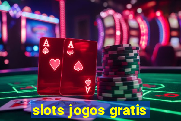 slots jogos gratis