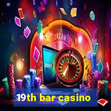 19th bar casino