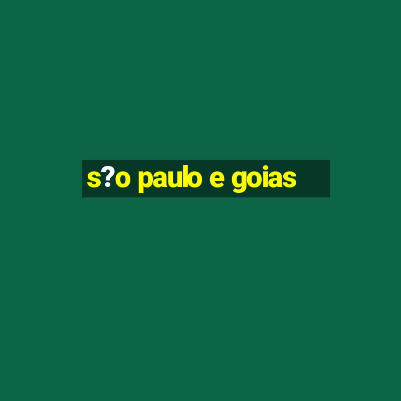 s?o paulo e goias