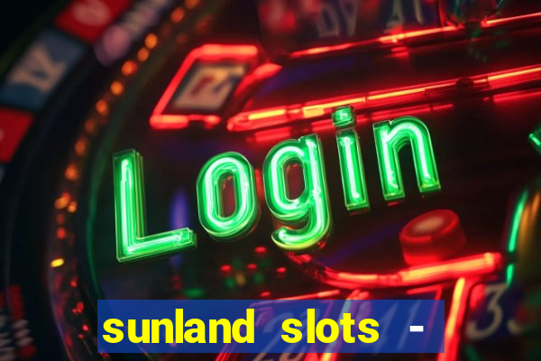 sunland slots - casino games