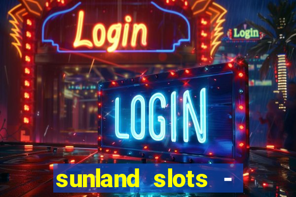 sunland slots - casino games