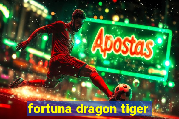 fortuna dragon tiger