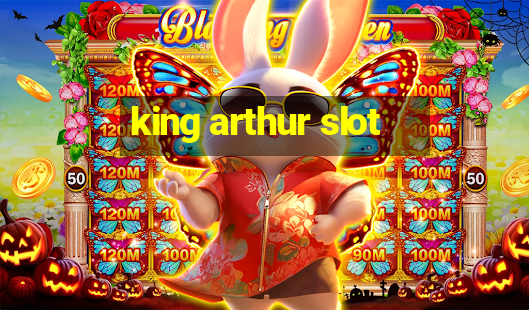 king arthur slot