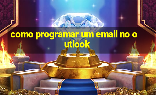 como programar um email no outlook