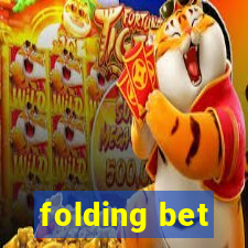 folding bet