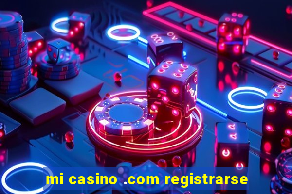 mi casino .com registrarse