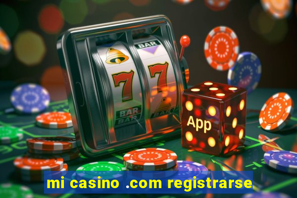 mi casino .com registrarse