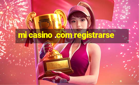 mi casino .com registrarse