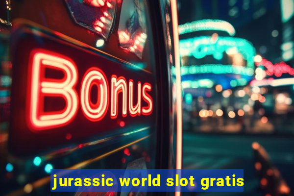 jurassic world slot gratis