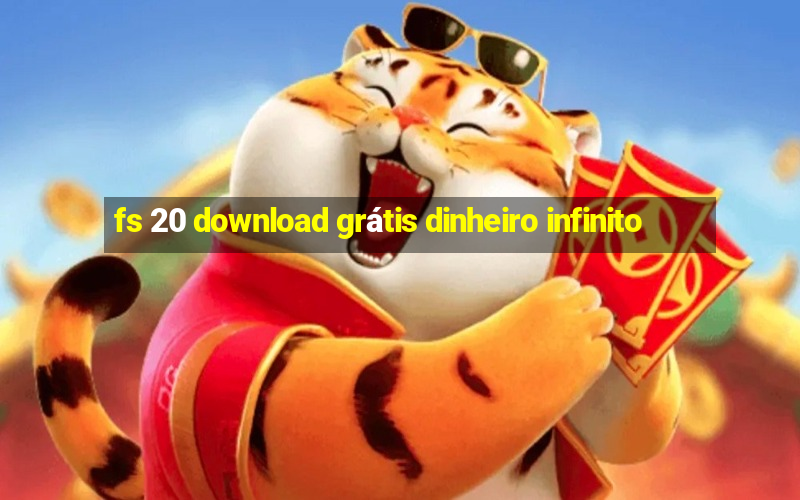 fs 20 download grátis dinheiro infinito