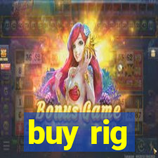 buy rig