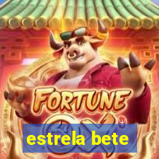 estrela bete