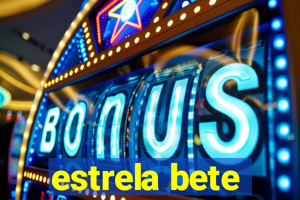 estrela bete