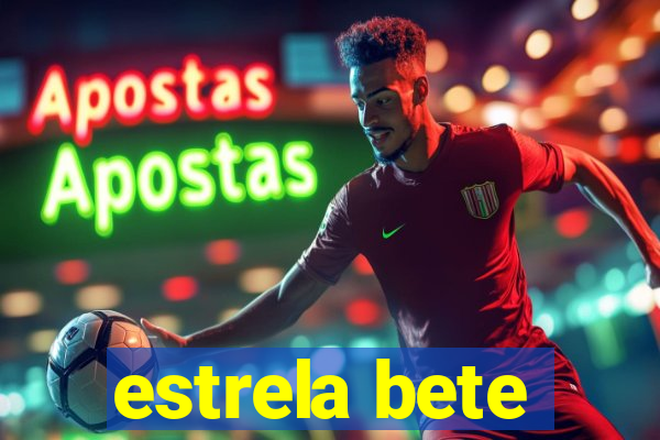 estrela bete