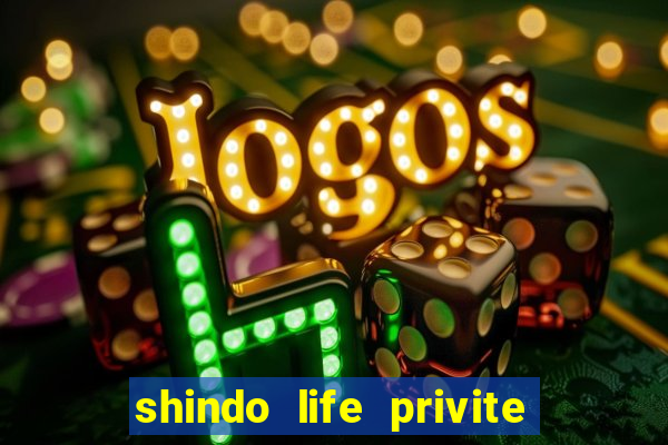 shindo life privite server codes