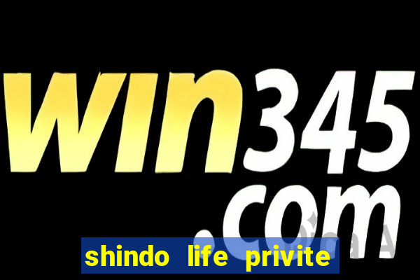 shindo life privite server codes